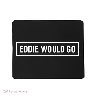 Eddie Would Go Mousepad