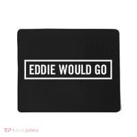 Eddie Would Go Mousepad thumb 0
