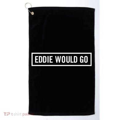 Eddie Would Go Golf Towel