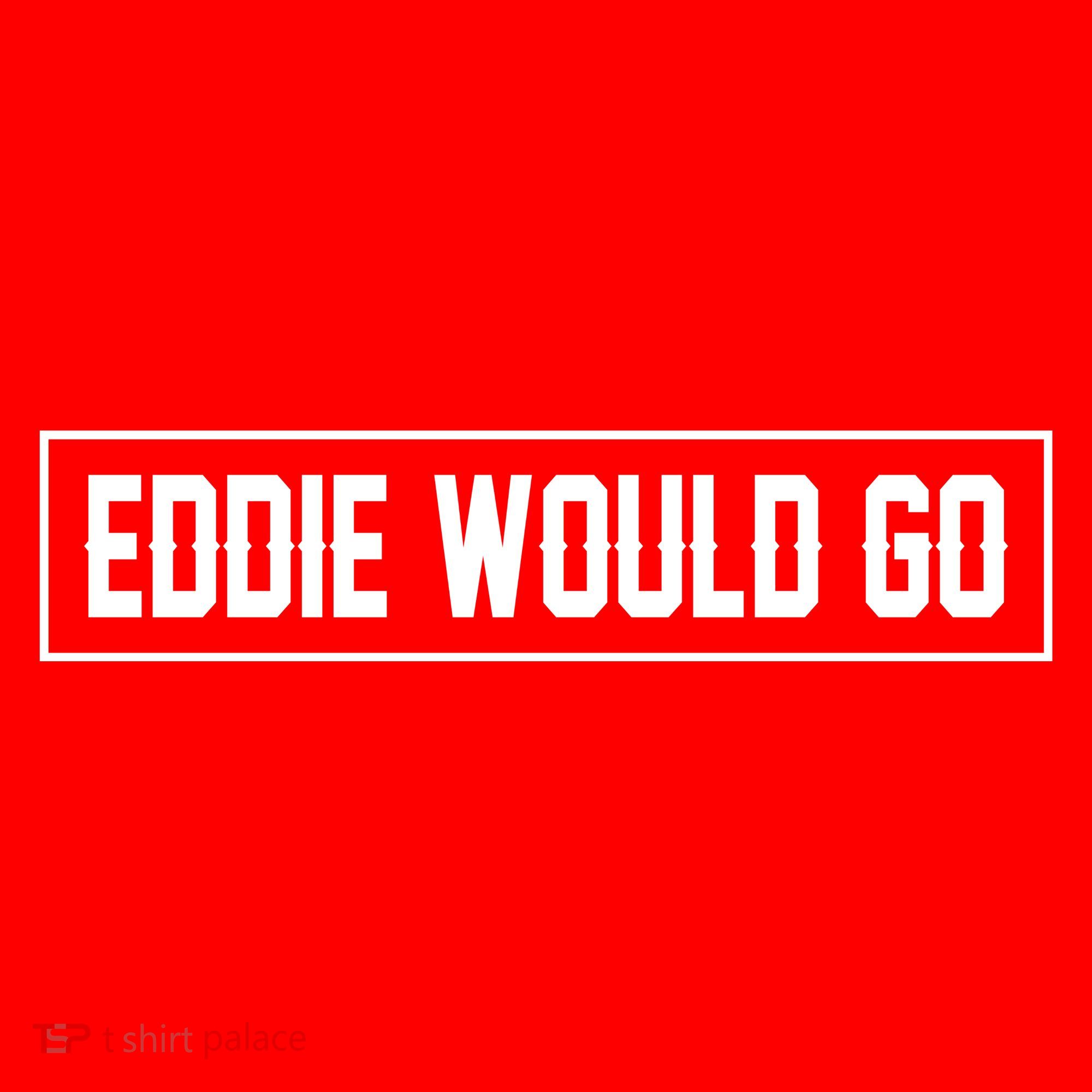 Eddie Would Go Long Sleeve Shirt