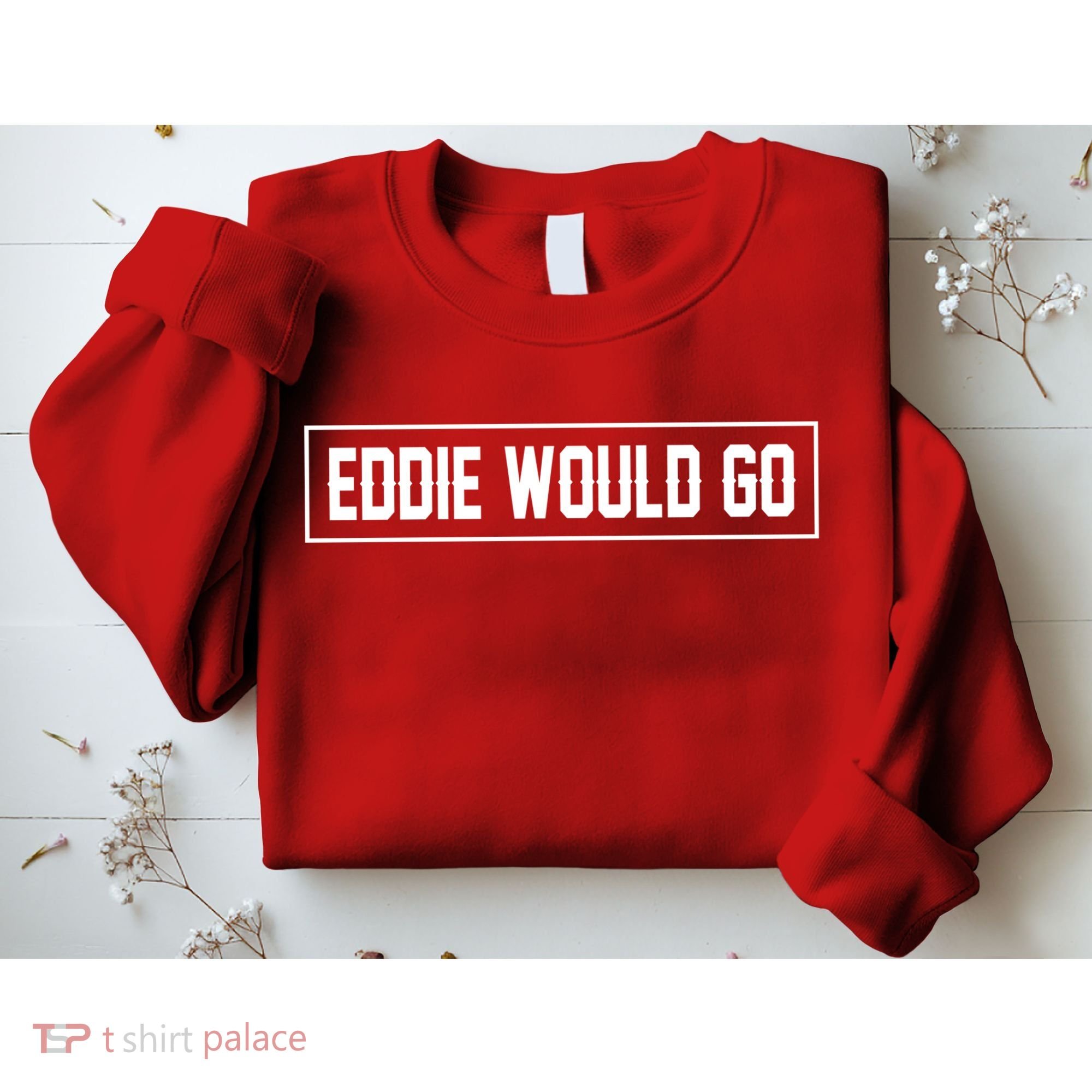 Eddie Would Go Sweatshirt