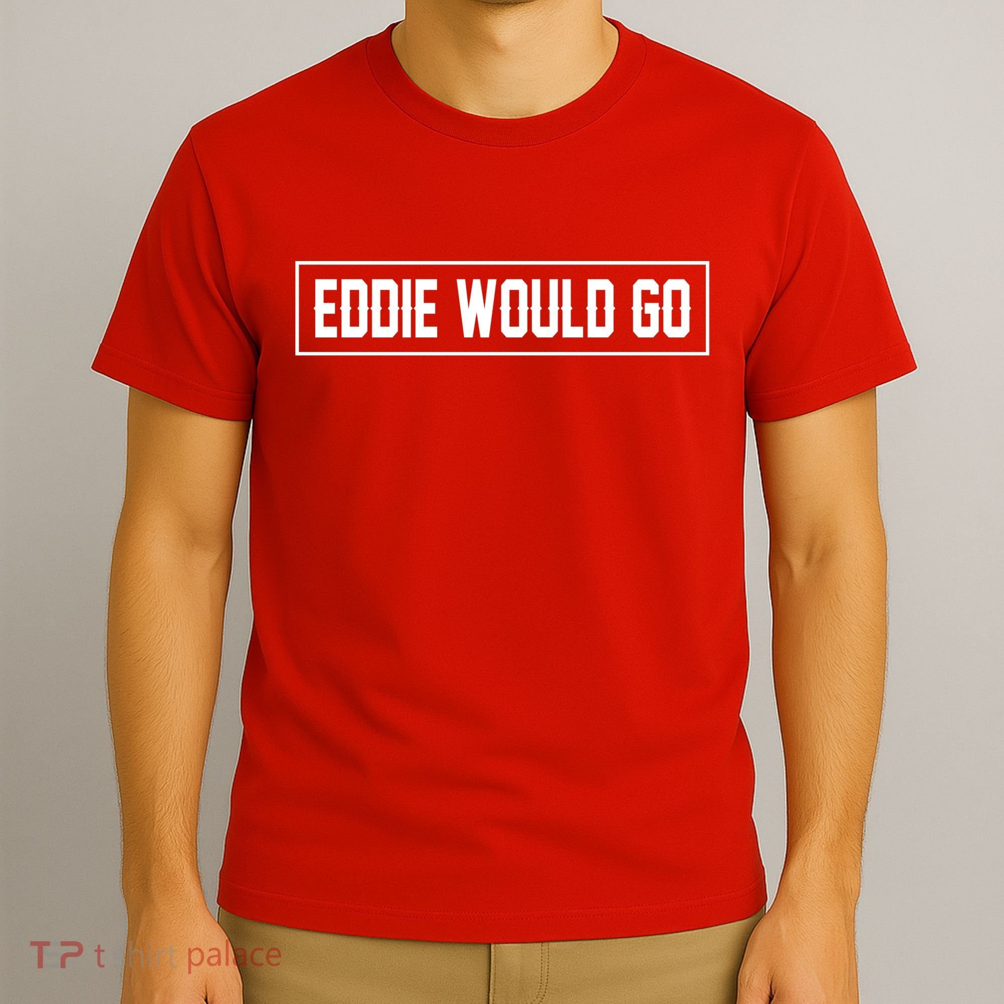 Eddie Would Go T-Shirt
