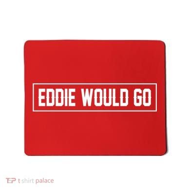 Eddie Would Go Mousepad