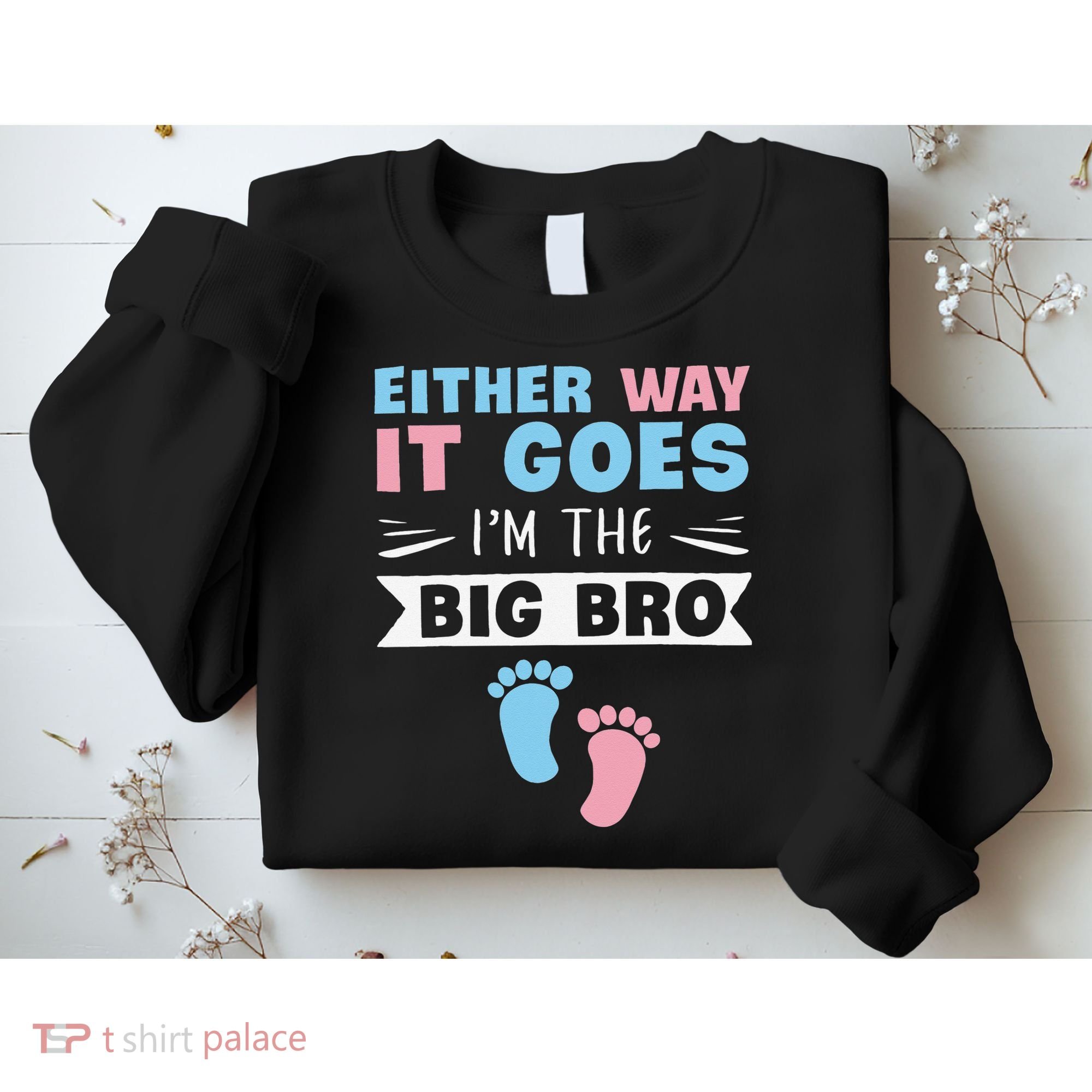 Either Way It Goes I'm The Big Bro Gender Reveal Brother Sweatshirt
