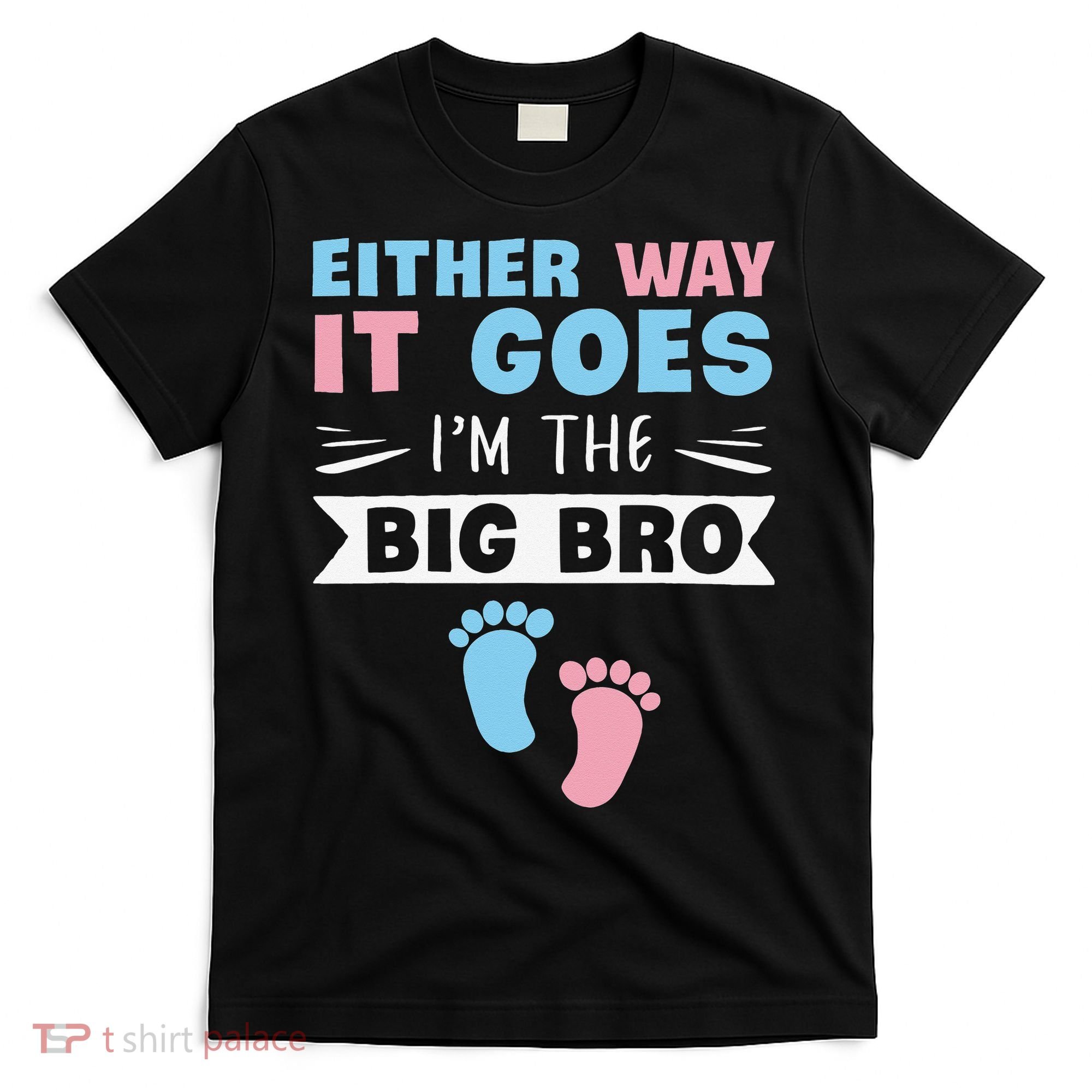 Either Way It Goes I'm The Big Bro Gender Reveal Brother T-Shirt