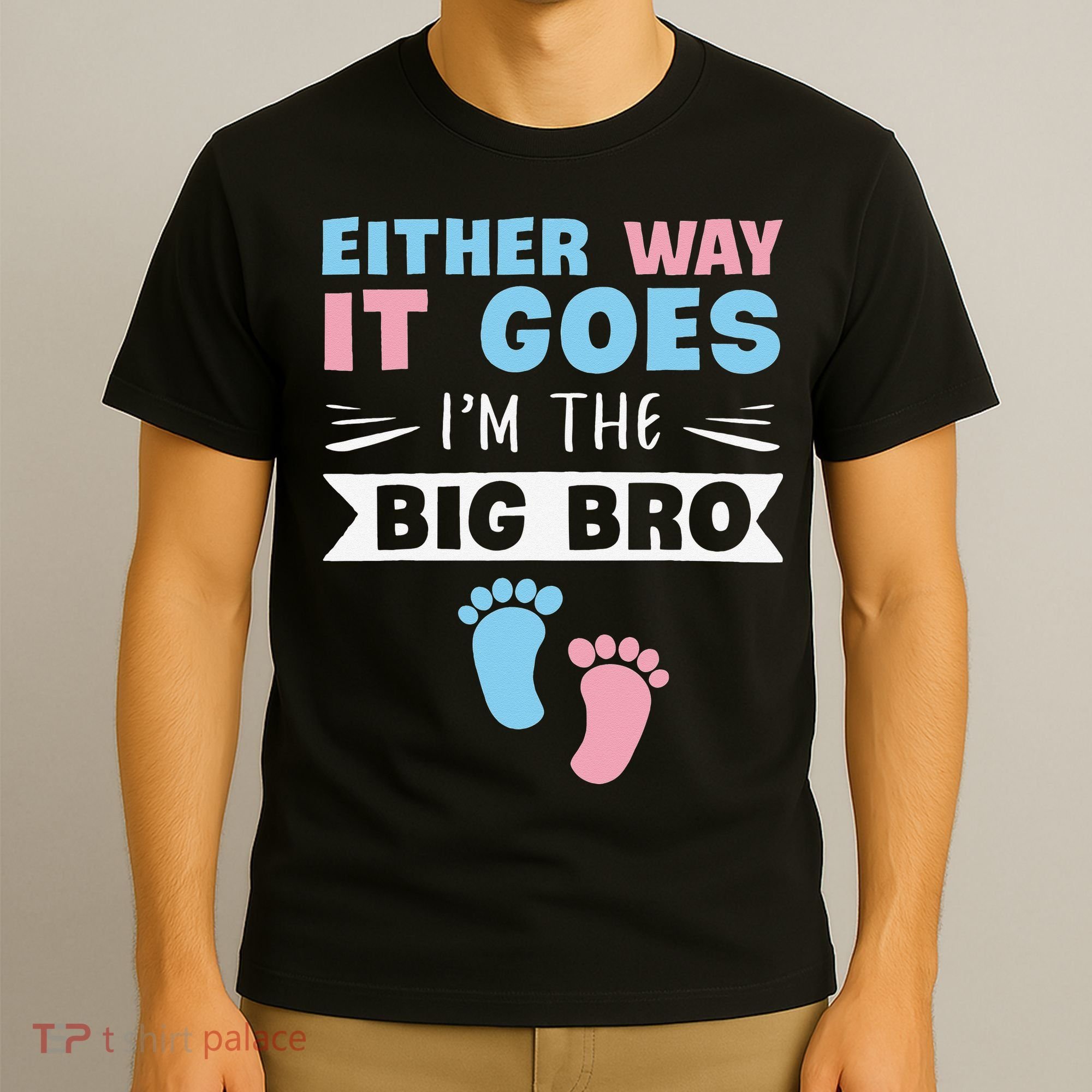 Either Way It Goes I'm The Big Bro Gender Reveal Brother T-Shirt