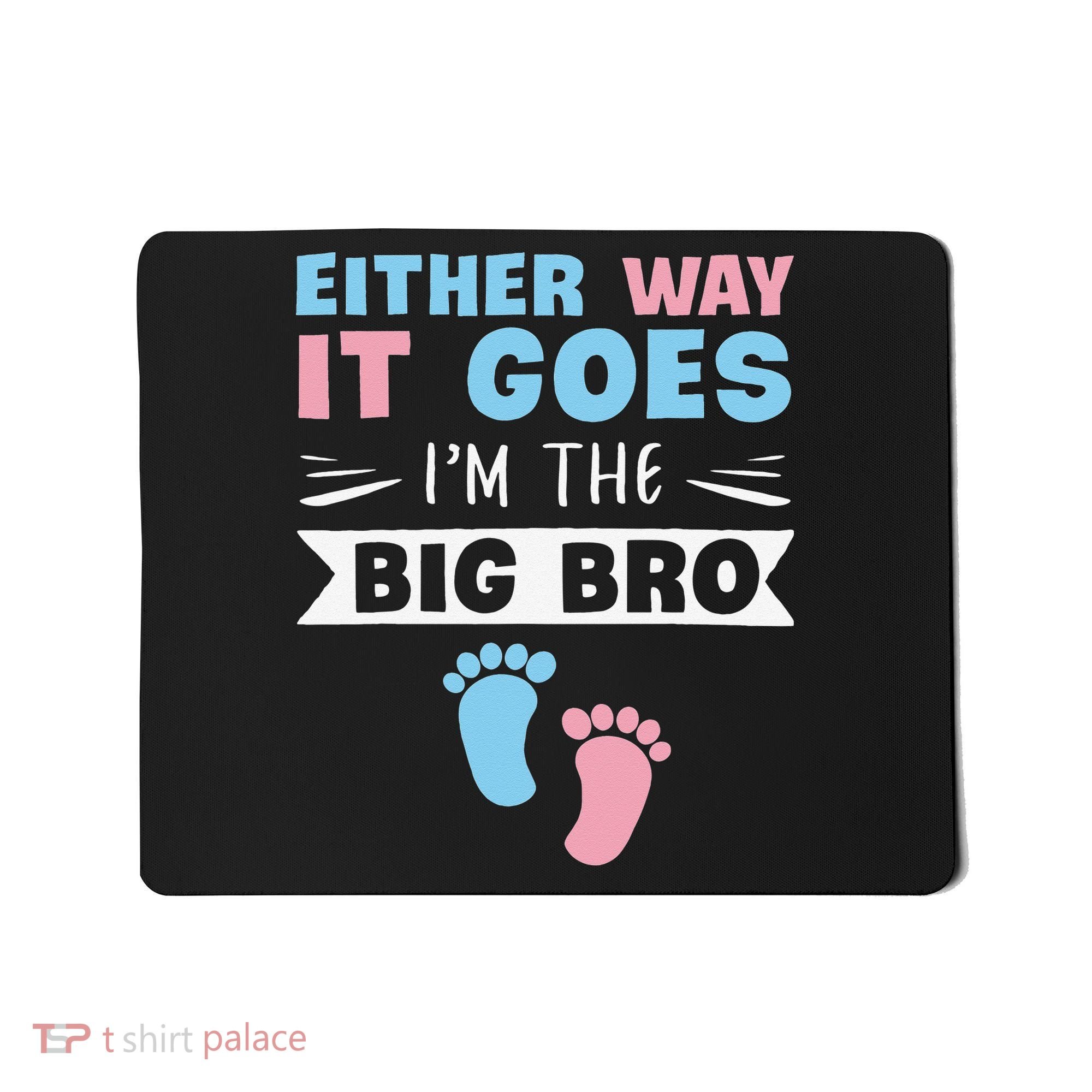 Either Way It Goes I'm The Big Bro Gender Reveal Brother Mousepad