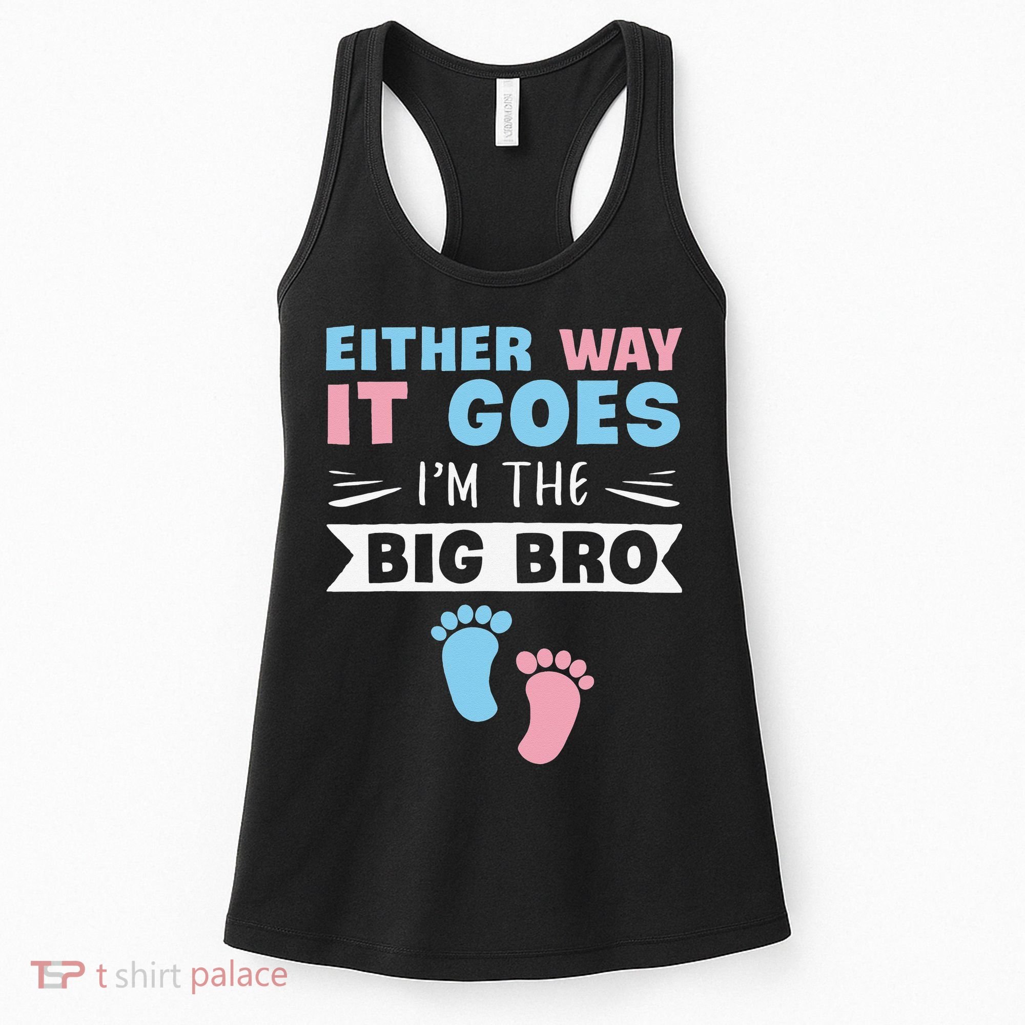 Either Way It Goes I'm The Big Bro Gender Reveal Brother Women's Tank Top