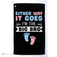 Either Way It Goes I'm The Big Bro Gender Reveal Brother Golf Towel thumb 0