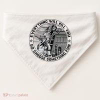 Everything Will Kill You So Choose Something Fun Firefighter USA-Made Doggie Bandana thumb 0