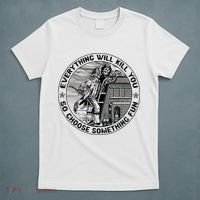 Everything Will Kill You So Choose Something Fun Firefighter T-Shirt thumb 5