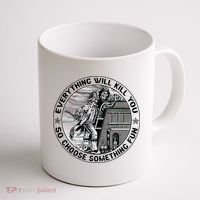 Everything Will Kill You So Choose Something Fun Firefighter Coffee Mug thumb 1