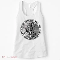 Everything Will Kill You So Choose Something Fun Firefighter Women's Tank Top thumb 0
