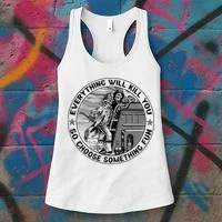 Everything Will Kill You So Choose Something Fun Firefighter Women's Tank Top thumb 3