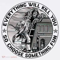 Everything Will Kill You So Choose Something Fun Firefighter Visor thumb 3
