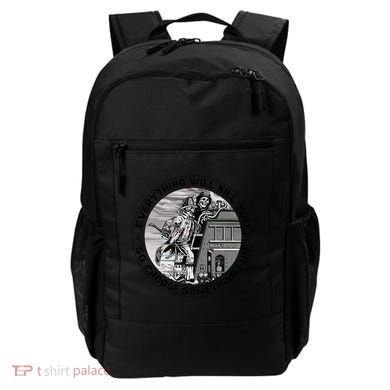 Everything Will Kill You So Choose Something Fun Firefighter Gift Backpack