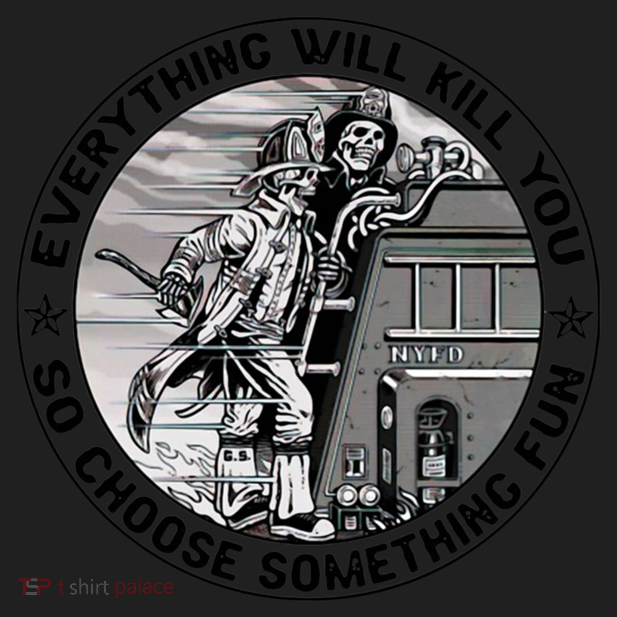 Everything Will Kill You So Choose Something Fun Firefighter Gift Golf Towel