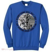 Everything Will Kill You So Choose Something Fun Firefighter Gift Sweatshirt thumb 0