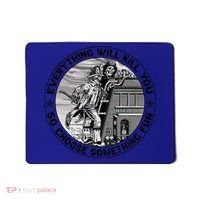 Everything Will Kill You So Choose Something Fun Firefighter Gift Mousepad thumb 0