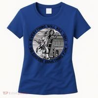Everything Will Kill You So Choose Something Fun Firefighter Gift Women's T-Shirt thumb 0