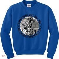 Everything Will Kill You So Choose Something Fun Firefighter Gift Kids Sweatshirt thumb 0