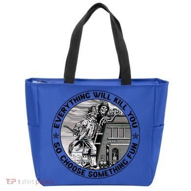 Everything Will Kill You So Choose Something Fun Firefighter Gift Tote Bag