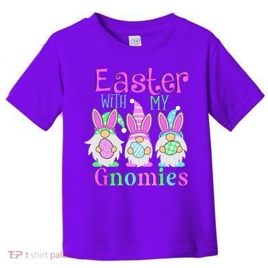 Easter With My Gnomies Toddler T-Shirt