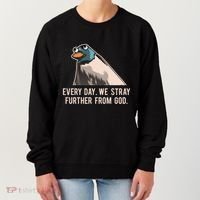 Everyday We Stray Further From God Meme Women's Sweatshirt thumb 0