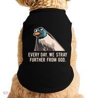 Everyday We Stray Further From God Meme Doggie Tank thumb 0