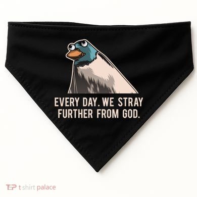 Everyday We Stray Further From God Meme USA-Made Doggie Bandana