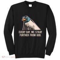 Everyday We Stray Further From God Meme Sweatshirt thumb 0