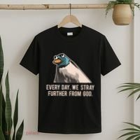 Everyday We Stray Further From God Meme T-Shirt thumb 2