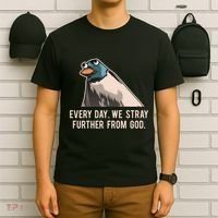 Everyday We Stray Further From God Meme T-Shirt thumb 6