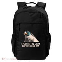 Everyday We Stray Further From God Meme Backpack thumb 0