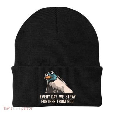 Everyday We Stray Further From God Meme Beanie
