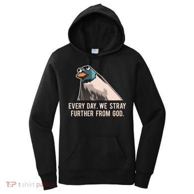 Everyday We Stray Further From God Meme Women's Hoodie
