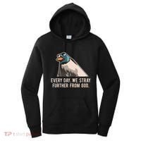 Everyday We Stray Further From God Meme Women's Hoodie thumb 0