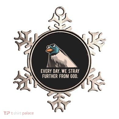 Everyday We Stray Further From God Meme Ornament