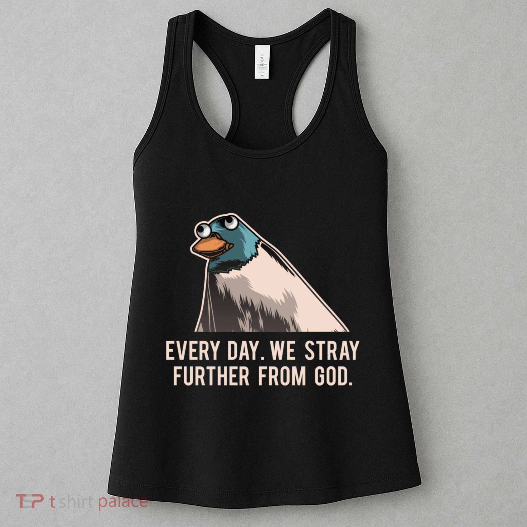 Everyday We Stray Further From God Meme Women's Tank Top