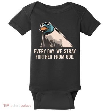 Everyday We Stray Further From God Meme Baby Bodysuit
