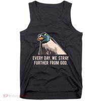 Everyday We Stray Further From God Meme Tank Top thumb 0
