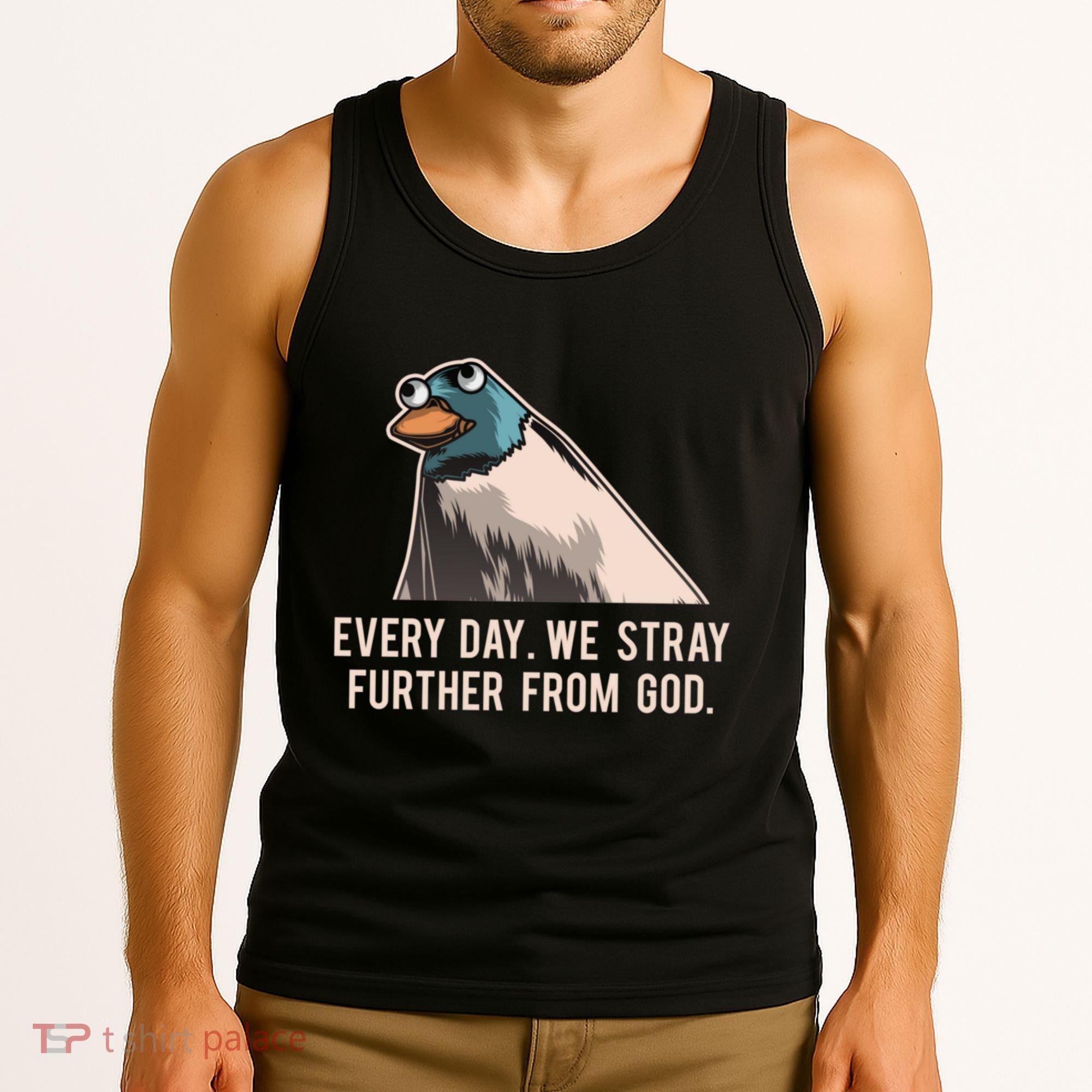 Everyday We Stray Further From God Meme Tank Top