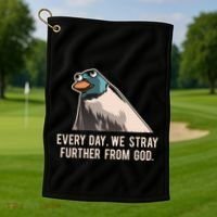 Everyday We Stray Further From God Meme Golf Towel thumb 1