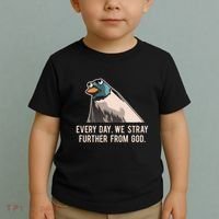 Everyday We Stray Further From God Meme Toddler T-Shirt thumb 2