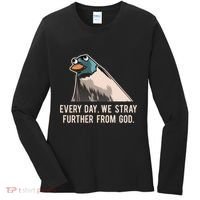 Everyday We Stray Further From God Meme Women's Long Sleeve Shirt thumb 0