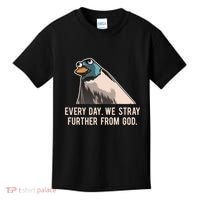 Everyday We Stray Further From God Meme Kids T-Shirt thumb 0
