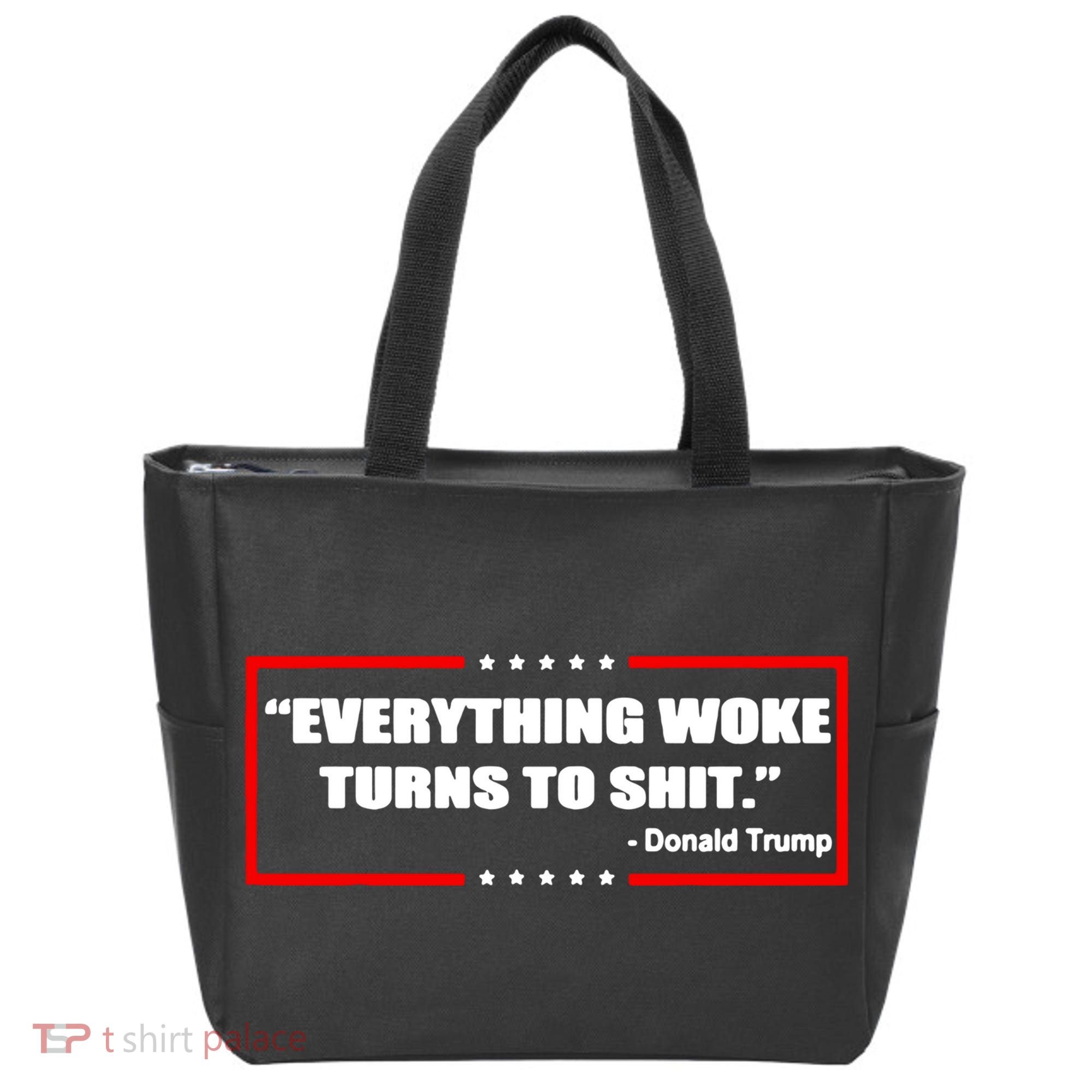 Everything Woke Turns To Shit Tote Bag
