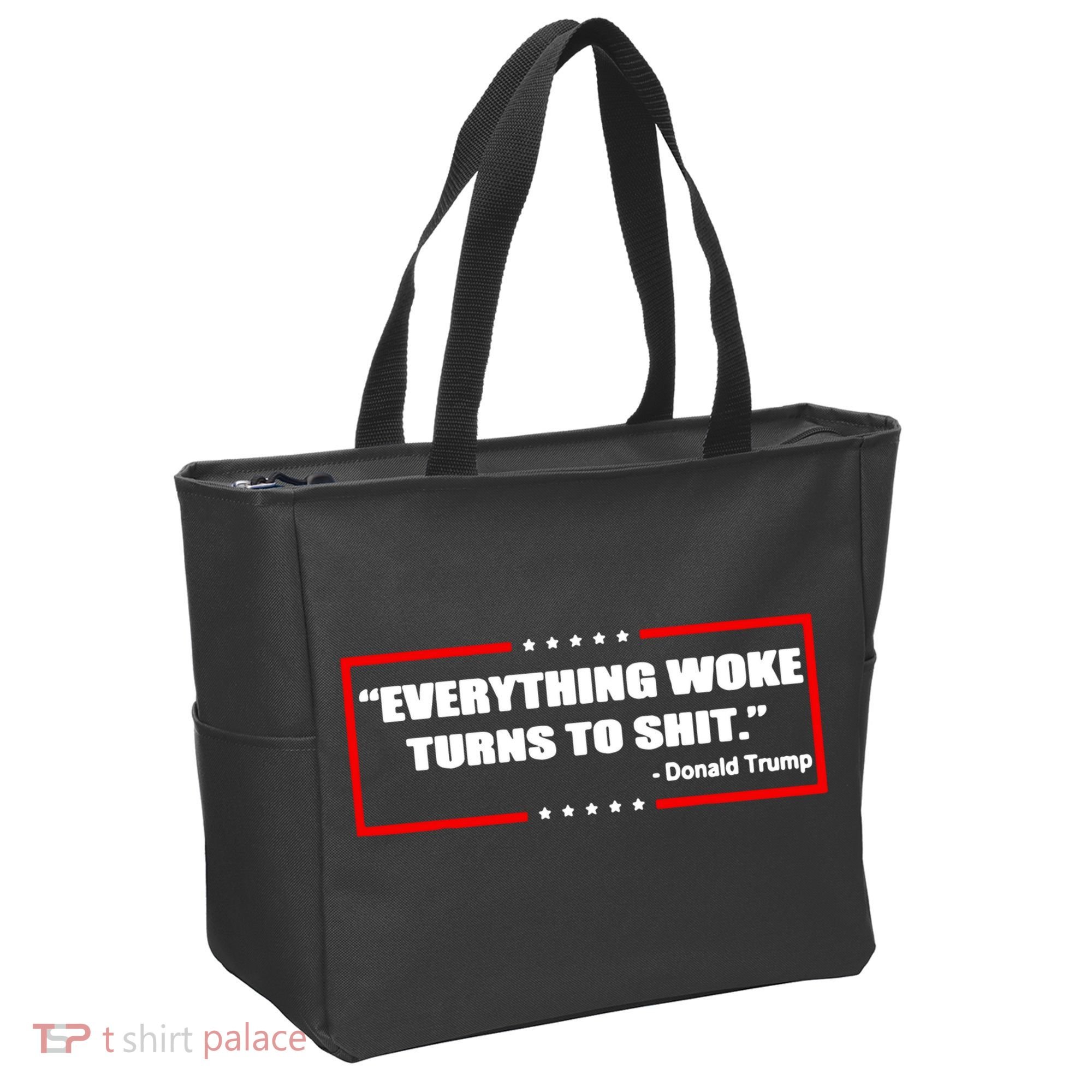 Everything Woke Turns To Shit Tote Bag