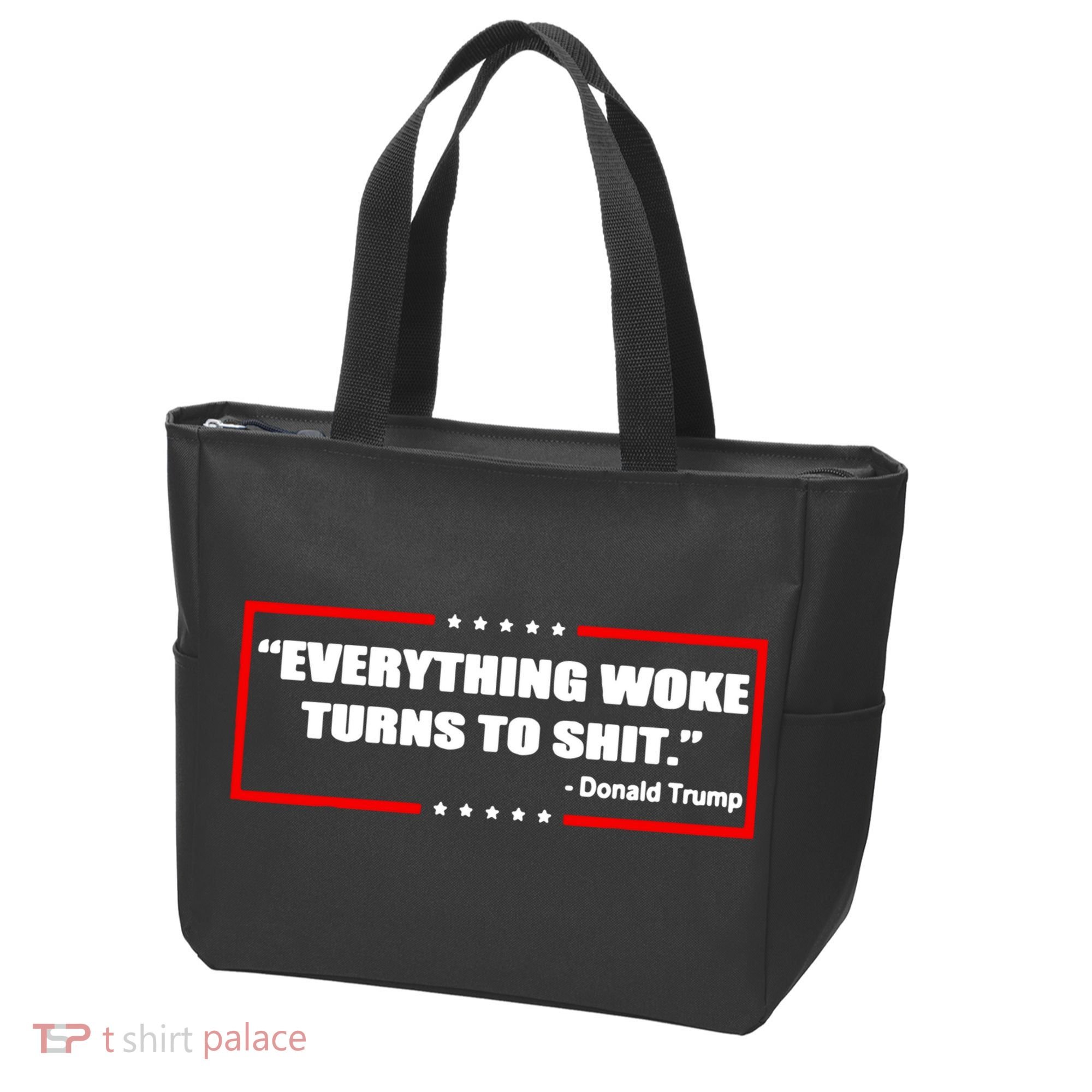 Everything Woke Turns To Shit Tote Bag
