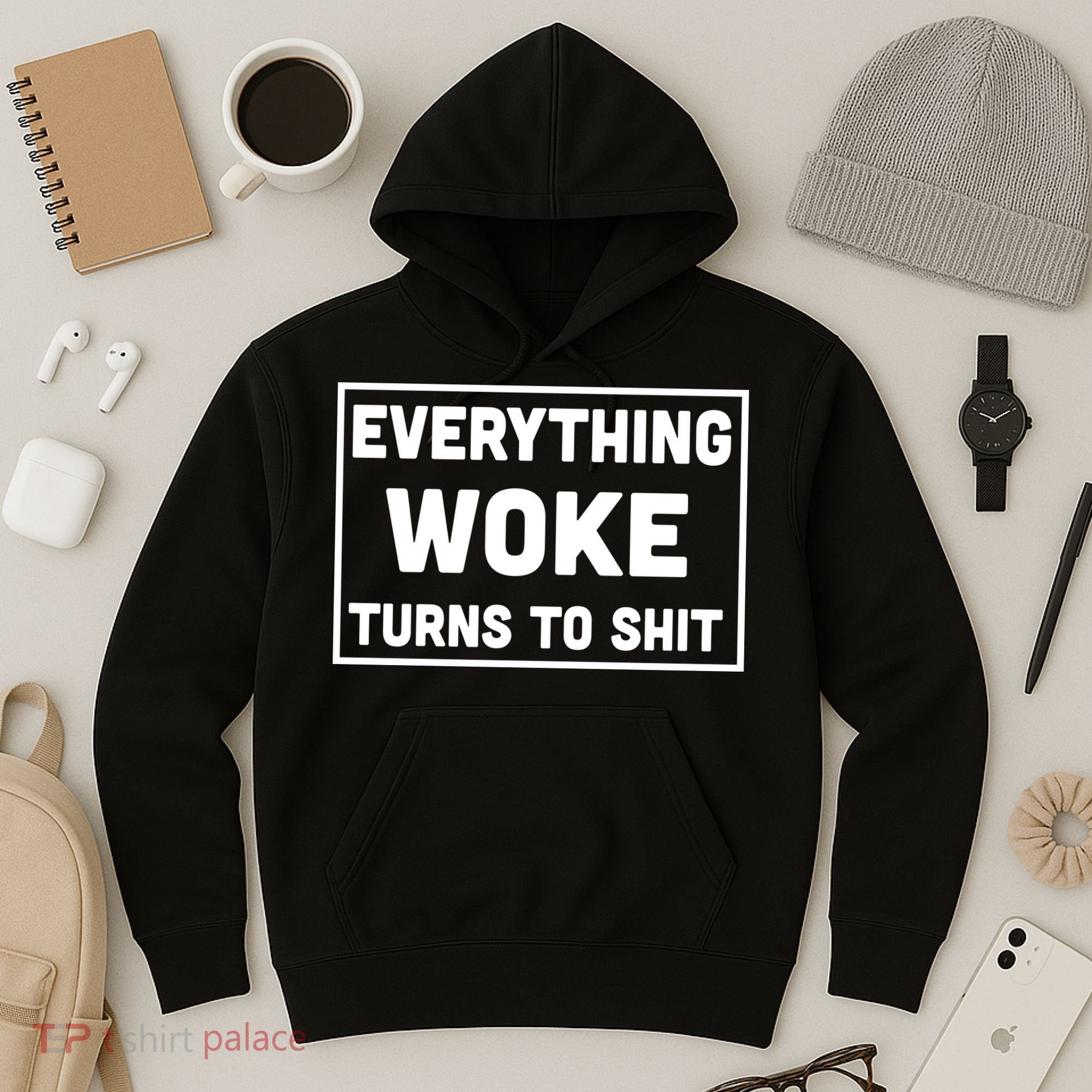 Everything Woke Turns To Shit Hoodie